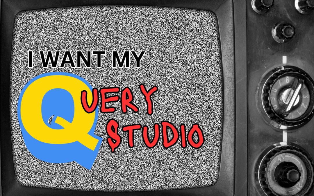 Your Users Want Their Query Studio